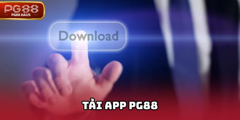 Tải app PG88 – Trải nghiệm đỉnh cao giải trí ngay trong tầm tay