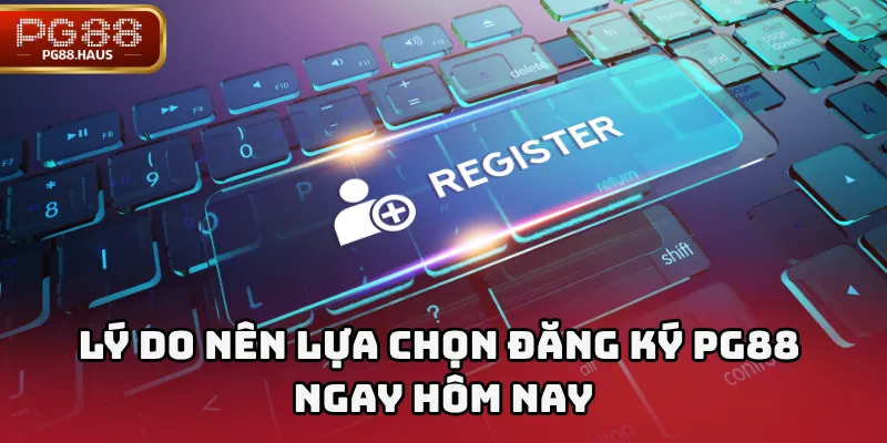 Lý do nên lựa chọn đăng ký PG88 ngay hôm nay