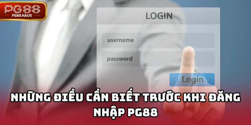Những điều cần biết trước khi Đăng nhập PG88