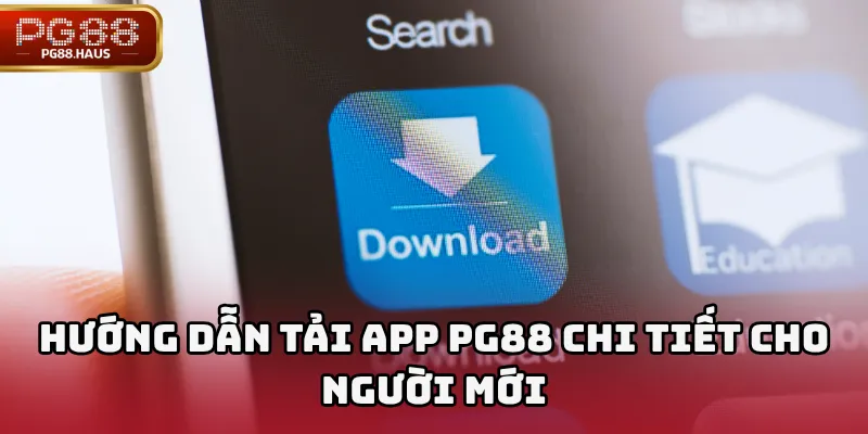 Hướng dẫn tải app PG88 chi tiết cho người mới