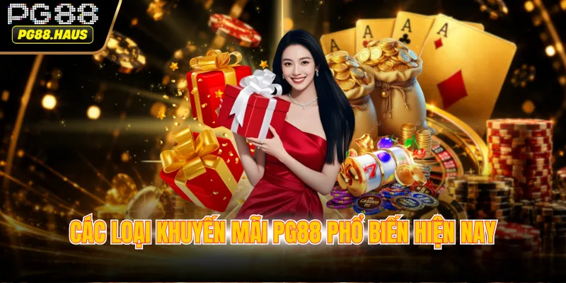 Các loại khuyến mãi PG88 phổ biến hiện nay