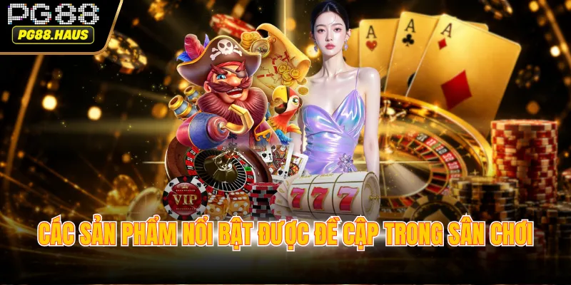 Các sản phẩm nổi bật được đề cập trong sân chơi