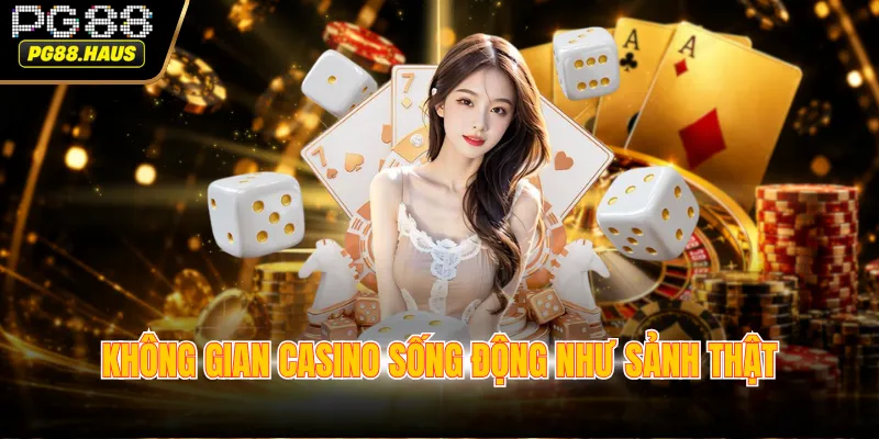 Không gian casino sống động như sảnh thật