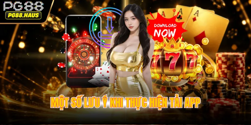 Một số lưu ý nếu bạn muốn tải ứng dụng